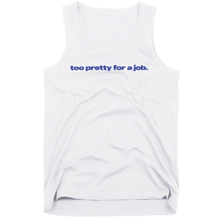 Too Pretty For A Job Tank Top