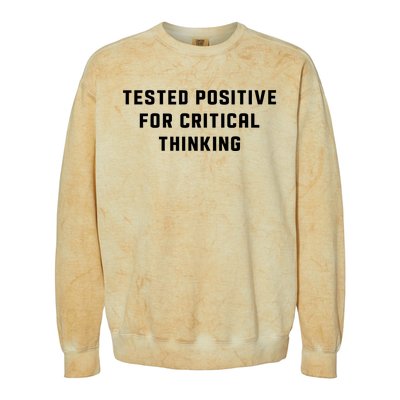 Tested Positive For Critical Thinking Colorblast Crewneck Sweatshirt