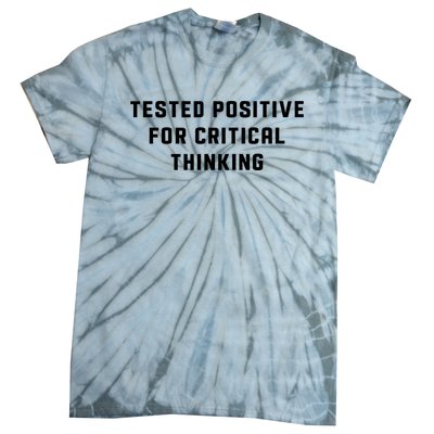 Tested Positive For Critical Thinking Tie-Dye T-Shirt