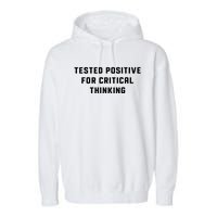 Tested Positive For Critical Thinking Garment-Dyed Fleece Hoodie