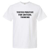 Tested Positive For Critical Thinking Garment-Dyed Heavyweight T-Shirt