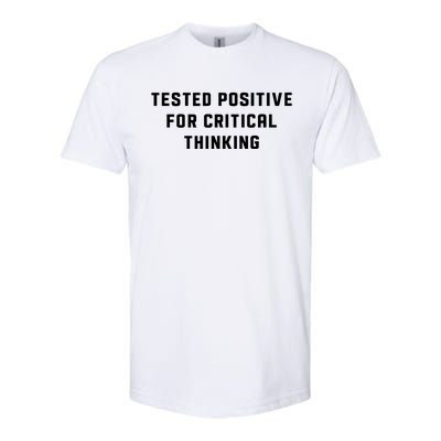 Tested Positive For Critical Thinking Softstyle CVC T-Shirt