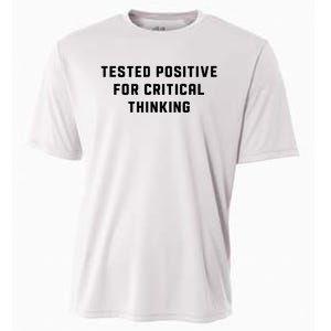 Tested Positive For Critical Thinking Cooling Performance Crew T-Shirt