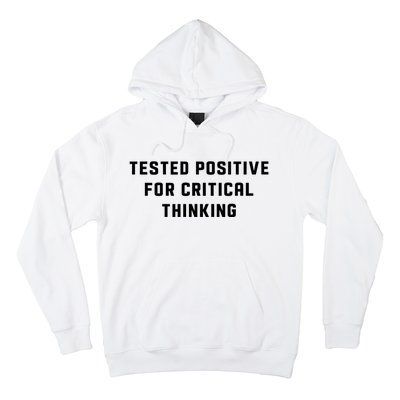 Tested Positive For Critical Thinking Hoodie