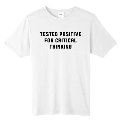 Tested Positive For Critical Thinking Tall Fusion ChromaSoft Performance T-Shirt