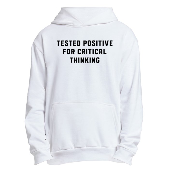 Tested Positive For Critical Thinking Urban Pullover Hoodie