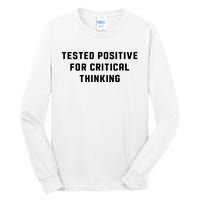 Tested Positive For Critical Thinking Tall Long Sleeve T-Shirt