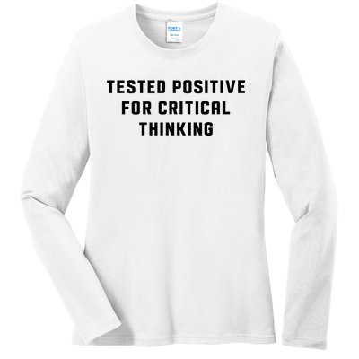 Tested Positive For Critical Thinking Ladies Long Sleeve Shirt