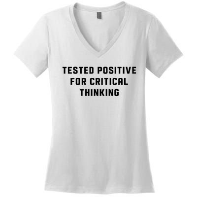 Tested Positive For Critical Thinking Women's V-Neck T-Shirt