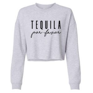 Tequila Por Favor Party Funny Adult Drinking Cinco De Mayo Cropped Pullover Crew