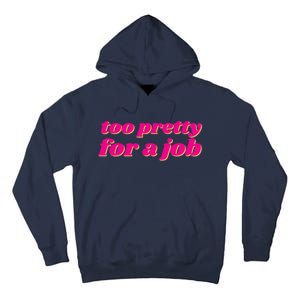 Too Pretty For A Job Tall Hoodie