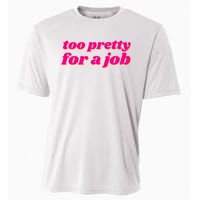 Too Pretty For A Job Cooling Performance Crew T-Shirt