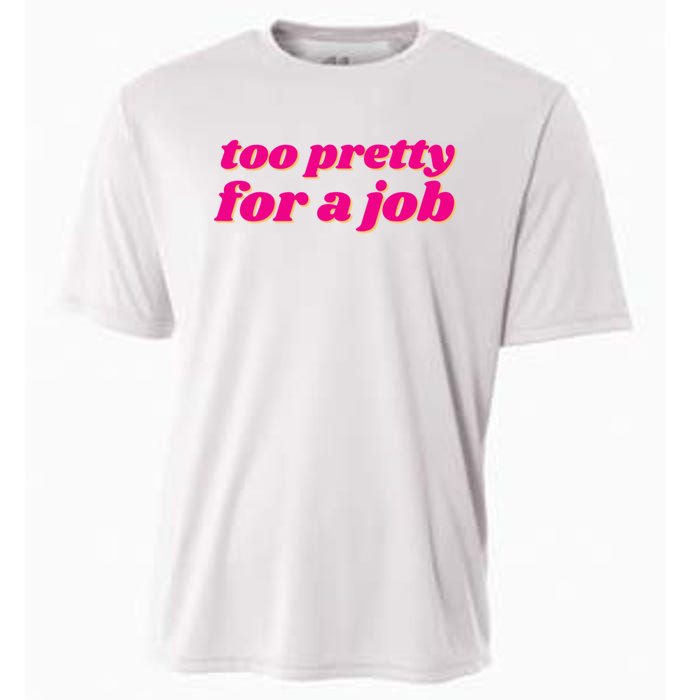 Too Pretty For A Job Cooling Performance Crew T-Shirt