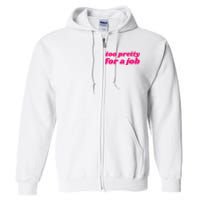 Too Pretty For A Job Full Zip Hoodie