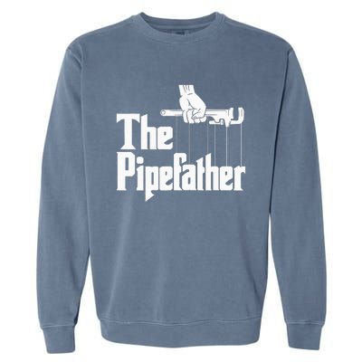 The Pipefather Funny Plumber Handyman Pipe Fitter Garment-Dyed Sweatshirt