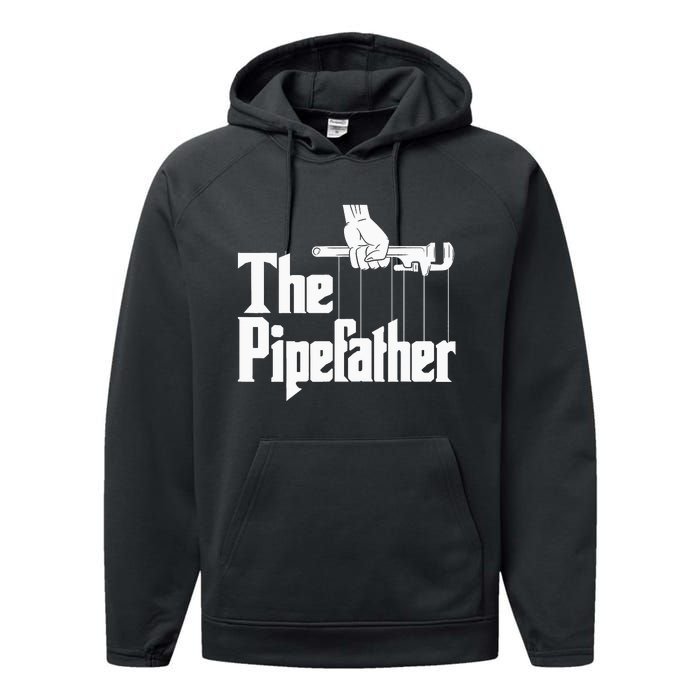 The Pipefather Funny Plumber Plumbing Handyman Pipe Fitter Performance Fleece Hoodie