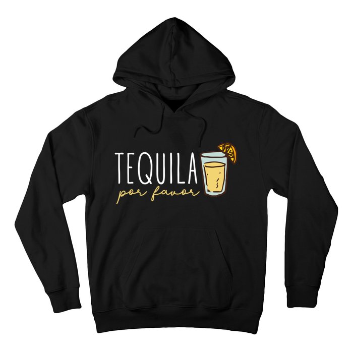 Tequila Por Favor Mexican Tequila Spanish Tequila Please Hoodie