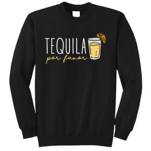 Tequila Por Favor Mexican Tequila Spanish Tequila Please Sweatshirt