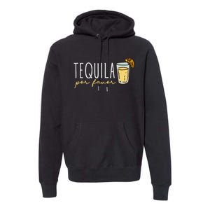 Tequila Por Favor Mexican Tequila Spanish Tequila Please Premium Hoodie