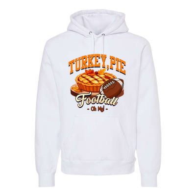 Turkey Pie Football Oh My Premium Hoodie