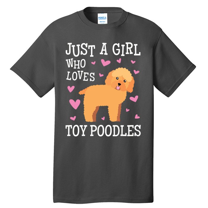 Toy Poodle Gift For Girls Women Just Girl Loves Toy Poodles Tall T-Shirt