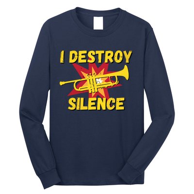 Trumpet Player Gifts Funny I Destroy Silence Trumpet Long Sleeve Shirt