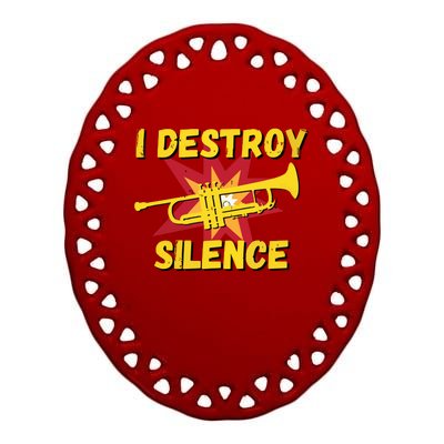 Trumpet Player Gifts Funny I Destroy Silence Trumpet Ceramic Oval Ornament