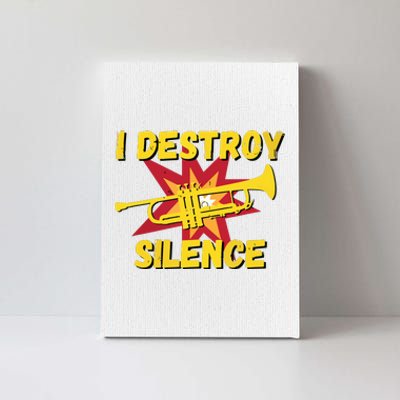 Trumpet Player Gifts Funny I Destroy Silence Trumpet Canvas