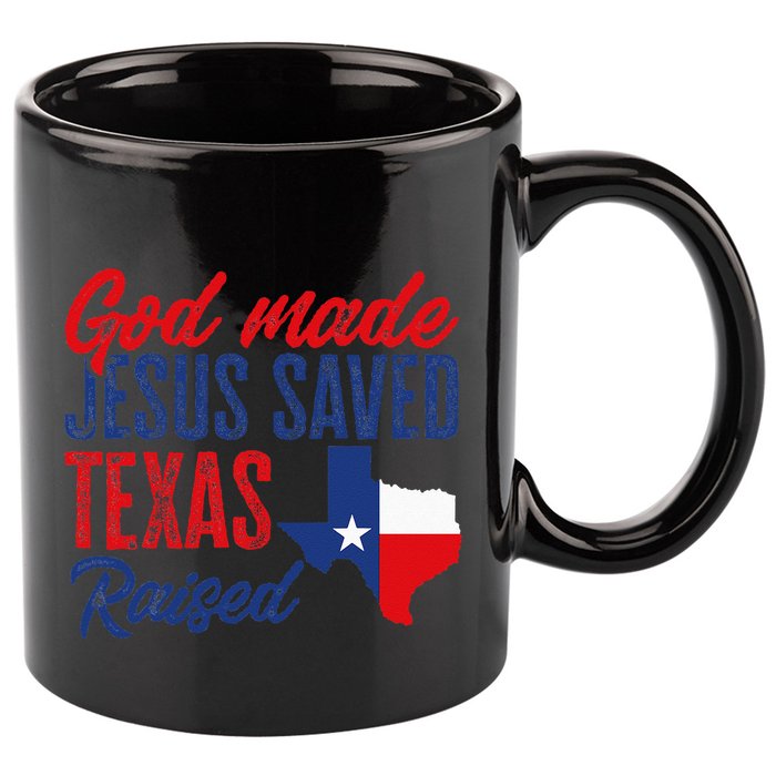 Texas Pride Home God Made Jesus Saved Texas Raised 11oz C Handle Ceramic Mug