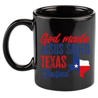 Texas Pride Home God Made Jesus Saved Texas Raised 11oz C Handle Ceramic Mug