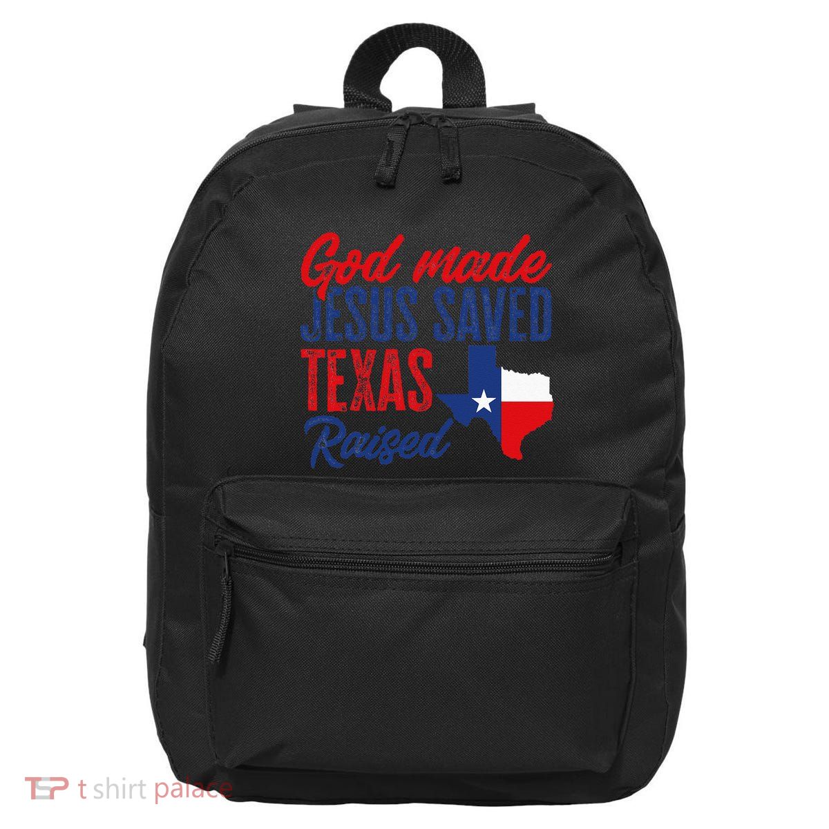 Texas Pride Home God Made Jesus Saved Texas Raised 16 in Basic Backpack