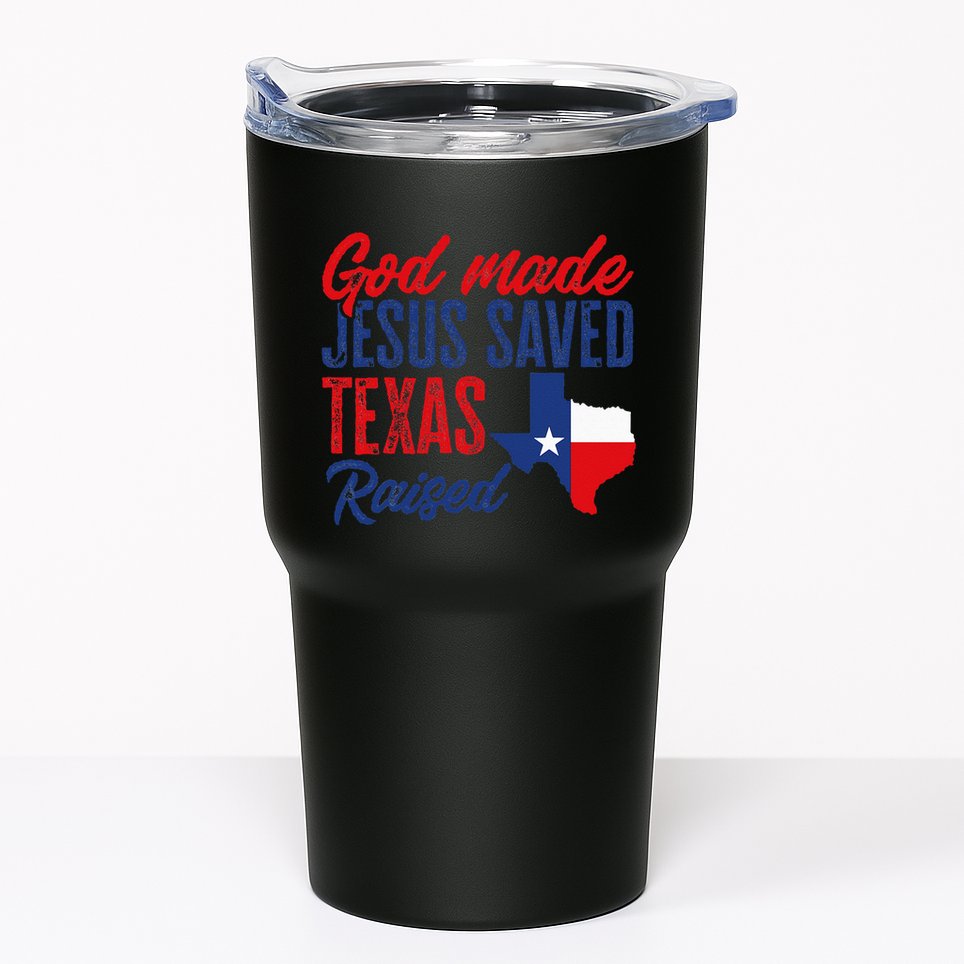 Texas Pride Home God Made Jesus Saved Texas Raised Tumbler