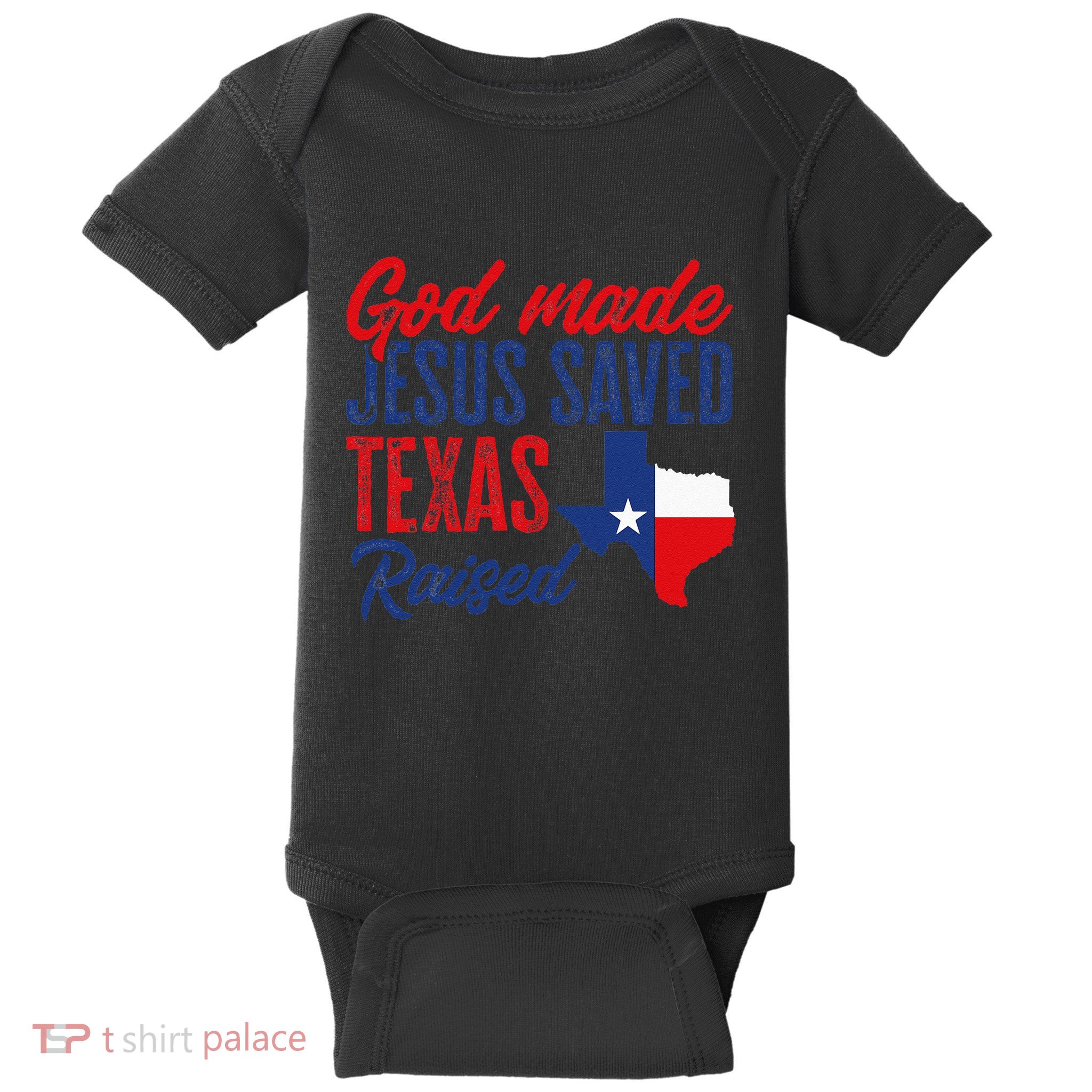 Texas Pride Home God Made Jesus Saved Texas Raised Baby Bodysuit