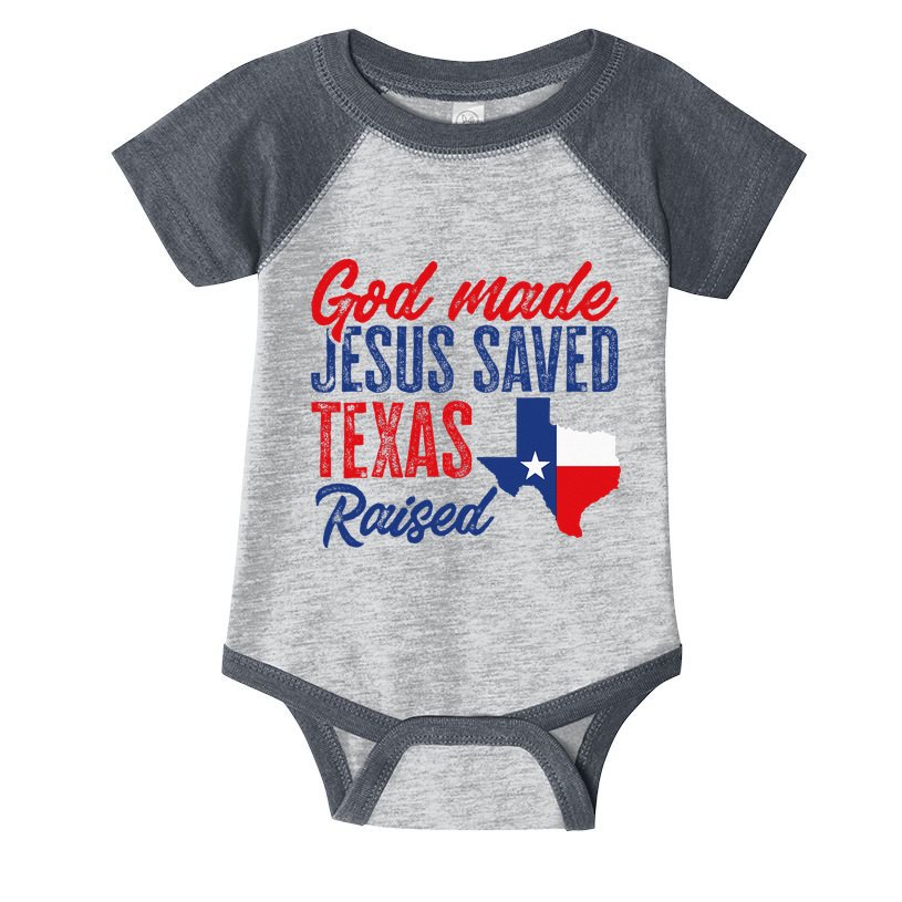 Texas Pride Home God Made Jesus Saved Texas Raised Infant Baby Jersey Bodysuit
