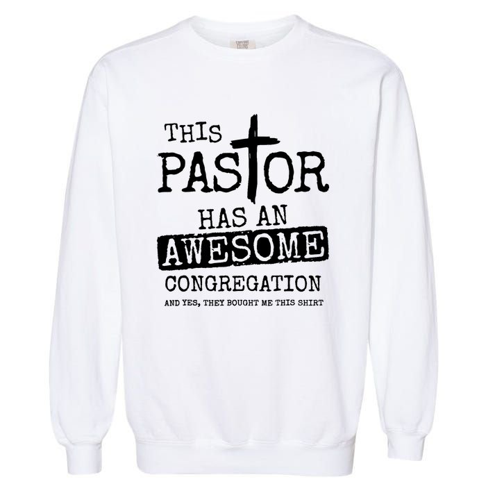 This Pastor Has An Awesome Congregation Garment-Dyed Sweatshirt