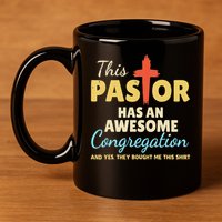 This Pastor Has An Awesome Congregation Preacher 11oz C Handle Ceramic Mug