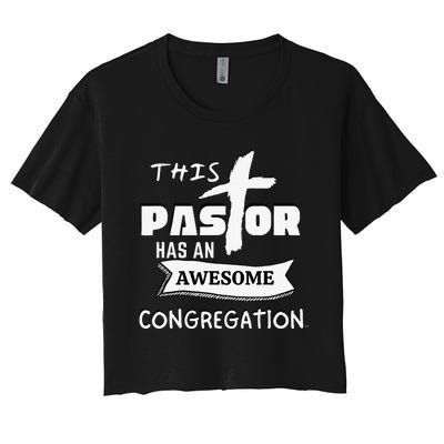 THIS PASTOR HAS AN AWESOME CONGREGATION Pastor Gift Women's Crop Top Tee