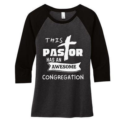 THIS PASTOR HAS AN AWESOME CONGREGATION Pastor Gift Women's Tri-Blend 3/4-Sleeve Raglan Shirt