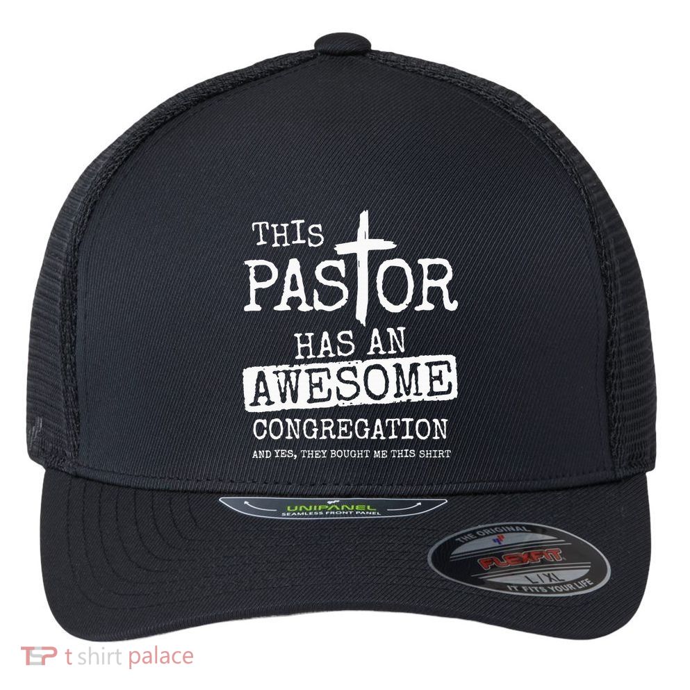 This Pastor Has An Awesome Congregation Jesus Flexfit Unipanel Trucker Cap