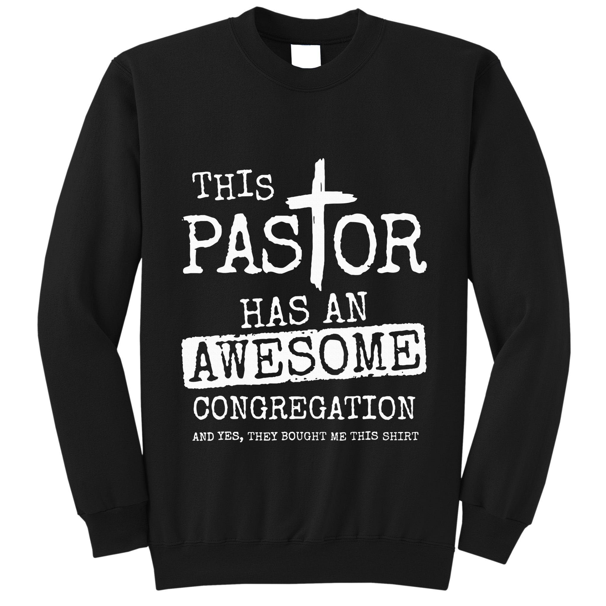 This Pastor Has An Awesome Congregation Jesus Tall Sweatshirt