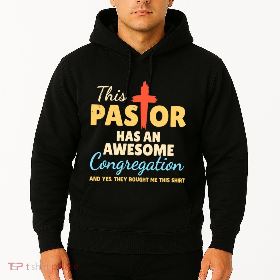This Pastor Has An Awesome Congregation Preacher Hoodie