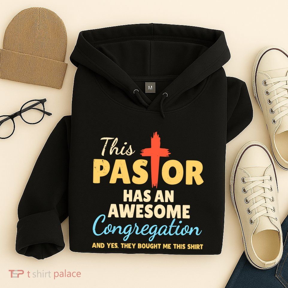 This Pastor Has An Awesome Congregation Preacher Hoodie