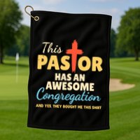 This Pastor Has An Awesome Congregation Preacher Golf Towel