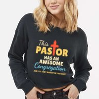 This Pastor Has An Awesome Congregation Preacher Cropped Pullover Crew