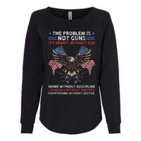 The Problem Is Not Guns ItS Hearts Without God Womens California Wash Sweatshirt