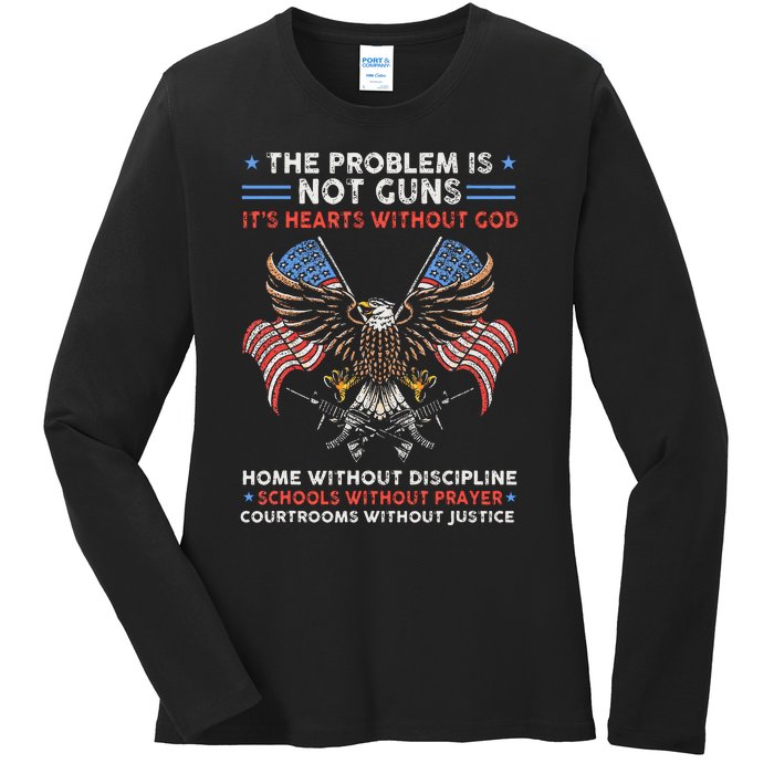 The Problem Is Not Guns ItS Hearts Without God Ladies Long Sleeve Shirt