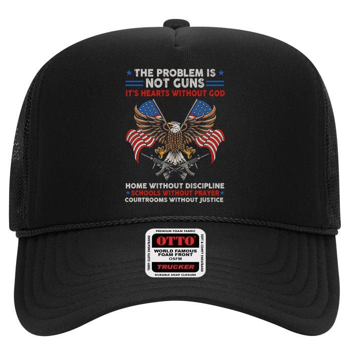 The Problem Is Not Guns ItS Hearts Without God High Crown Mesh Back Trucker Hat