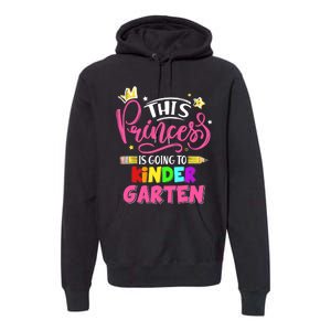  This Princess Is Going To Kindergarten Back To School Premium Hoodie