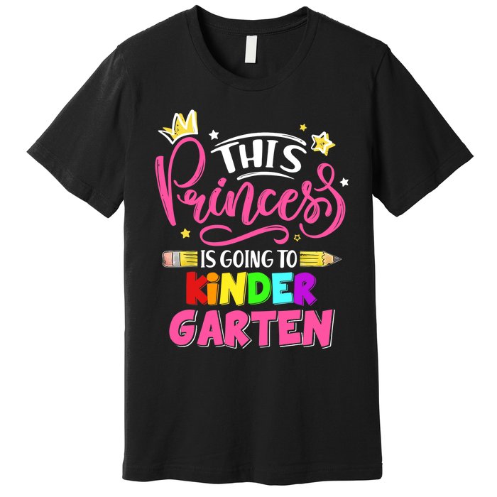  This Princess Is Going To Kindergarten Back To School Premium T-Shirt