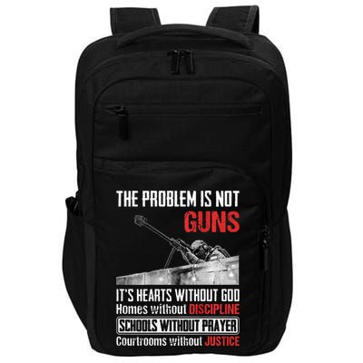 The Problem Is Not Guns ItS Hearts Without Impact Tech Backpack